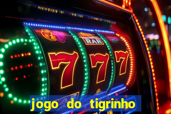 jogo do tigrinho com bonus de cadastro