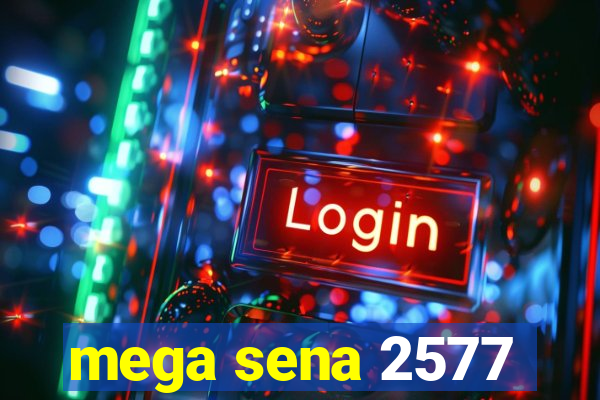 mega sena 2577