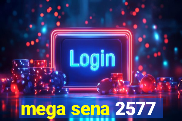 mega sena 2577