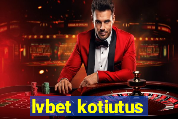 lvbet kotiutus