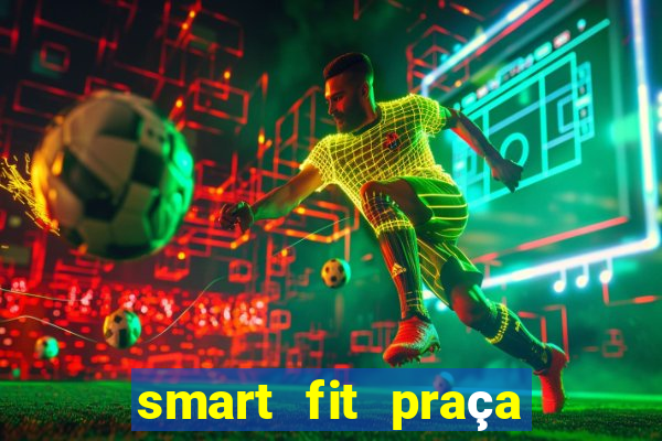 smart fit praça da arvore