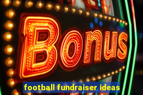 football fundraiser ideas