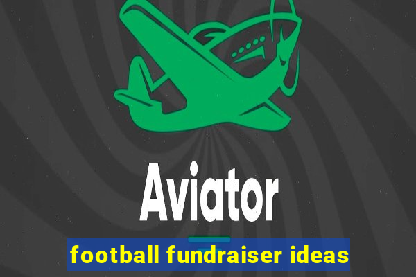 football fundraiser ideas