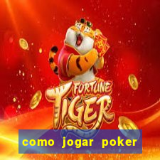 como jogar poker online valendo dinheiro