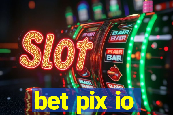 bet pix io