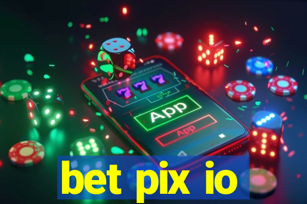 bet pix io