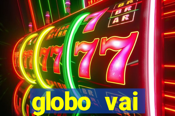 globo vai transmitir jogo hoje