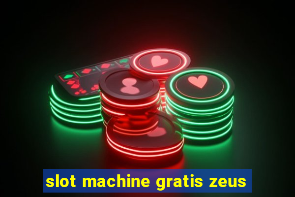 slot machine gratis zeus