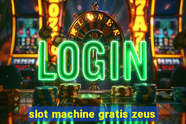 slot machine gratis zeus