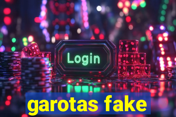 garotas fake