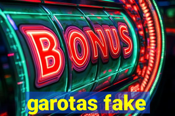 garotas fake