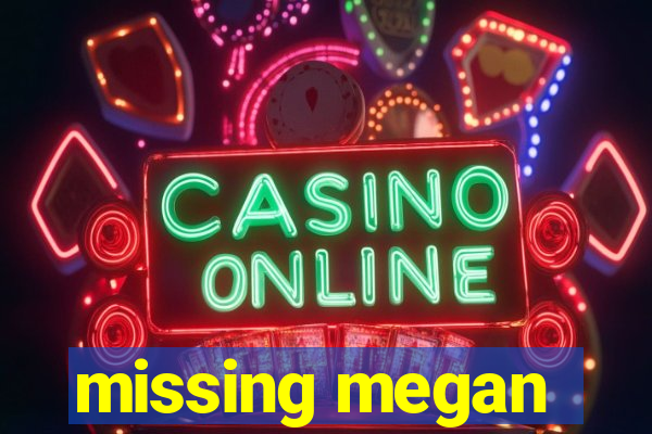 missing megan