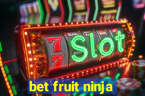 bet fruit ninja