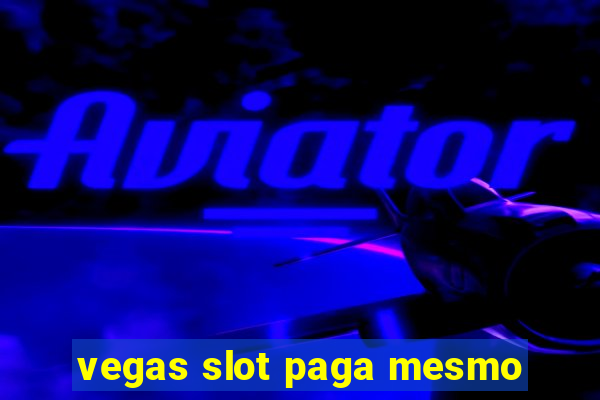 vegas slot paga mesmo