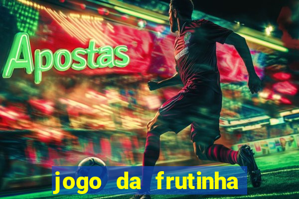 jogo da frutinha que ganha dinheiro