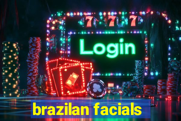 brazilan facials