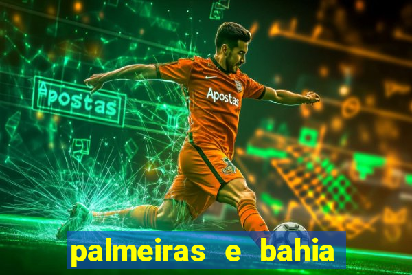 palmeiras e bahia onde assistir