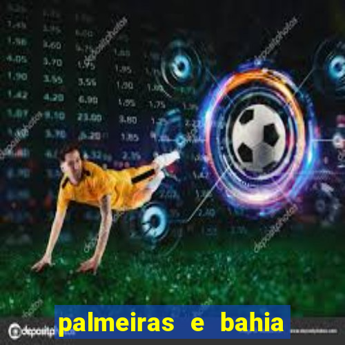 palmeiras e bahia onde assistir