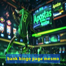 bank bingo paga mesmo