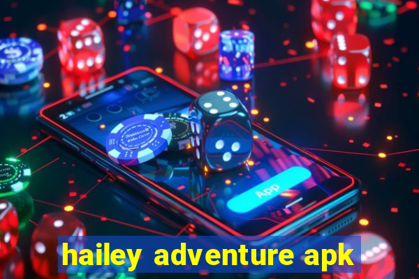 hailey adventure apk