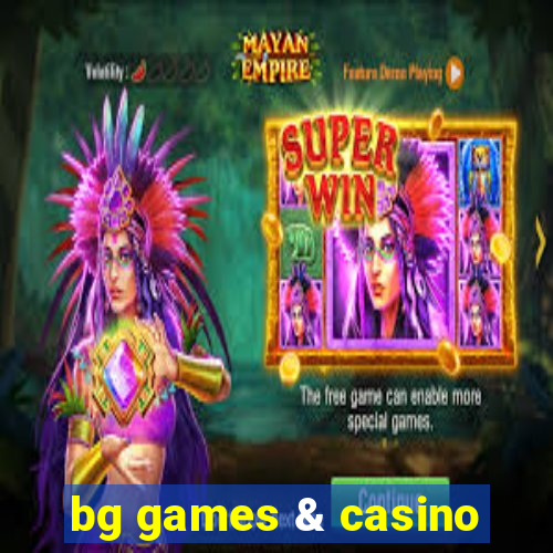 bg games & casino