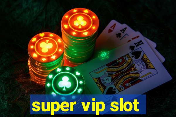 super vip slot