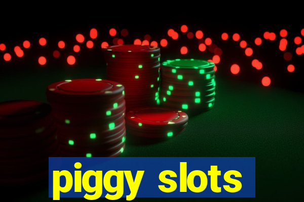 piggy slots