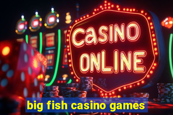 big fish casino games