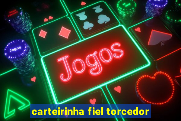 carteirinha fiel torcedor