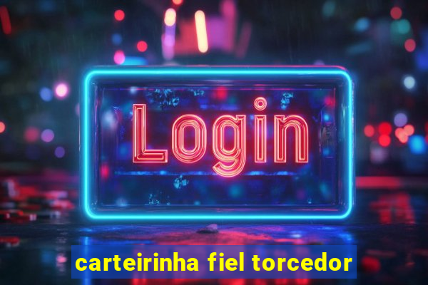 carteirinha fiel torcedor