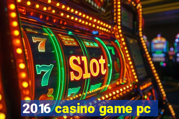 2016 casino game pc