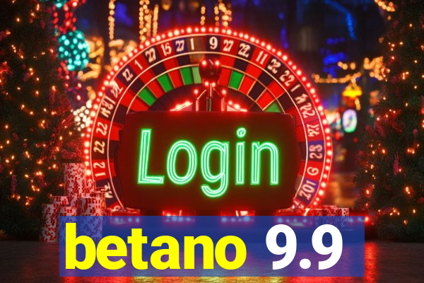 betano 9.9