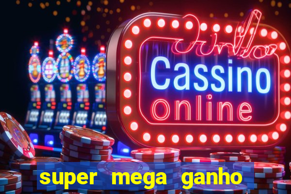 super mega ganho fortune tiger