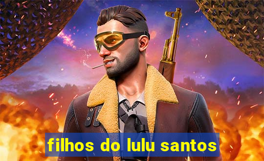 filhos do lulu santos