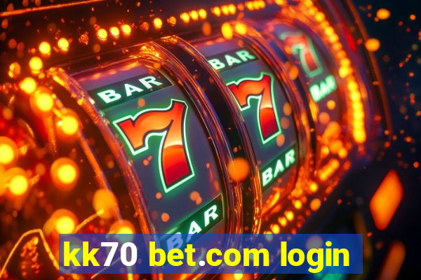 kk70 bet.com login