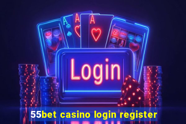 55bet casino login register