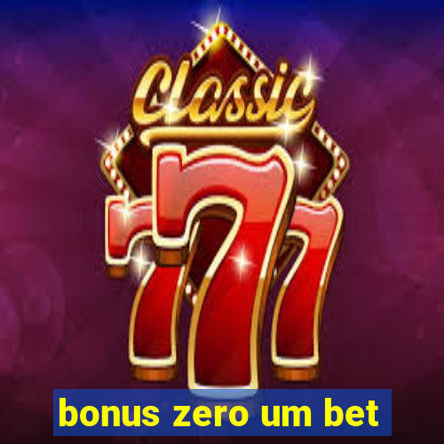 bonus zero um bet