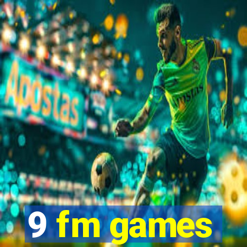 9 fm games