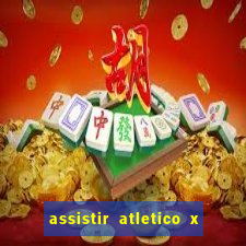 assistir atletico x botafogo ao vivo hd