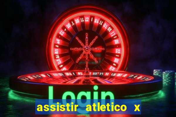 assistir atletico x botafogo ao vivo hd