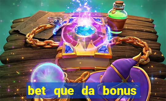 bet que da bonus sem deposito