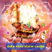 duke slots storm casino