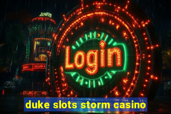 duke slots storm casino