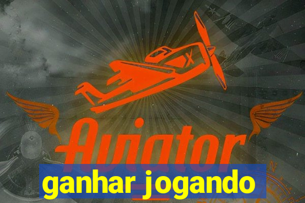 ganhar jogando