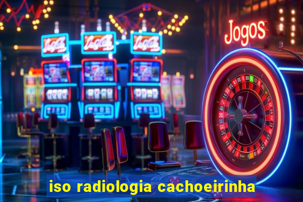 iso radiologia cachoeirinha