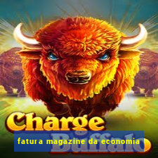 fatura magazine da economia