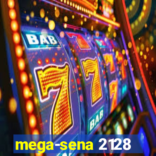 mega-sena 2128