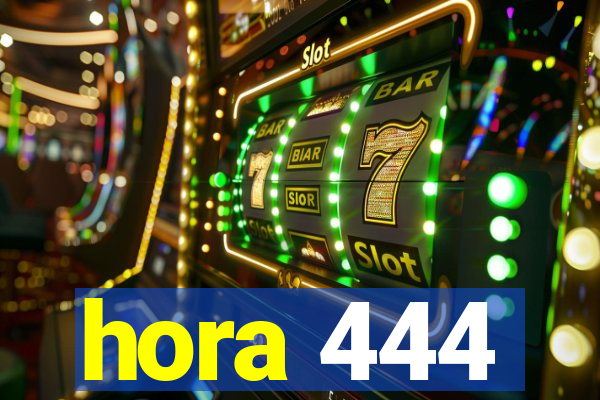 hora 444