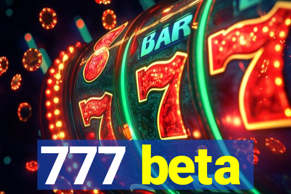 777 beta