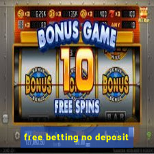 free betting no deposit